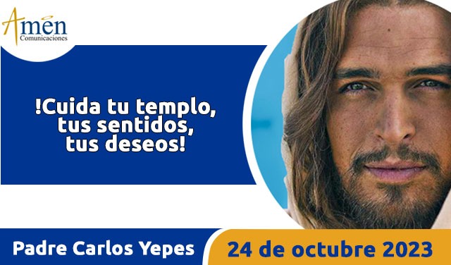 Evangelio de hoy - Padre Carlos Yepes - 24 octubre 2023