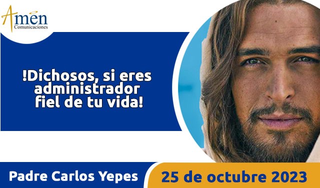 Evangelio de hoy - Padre Carlos Yepes - 25 octubre 2023