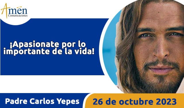 Evangelio de hoy - Padre Carlos Yepes - 26 octubre 2023