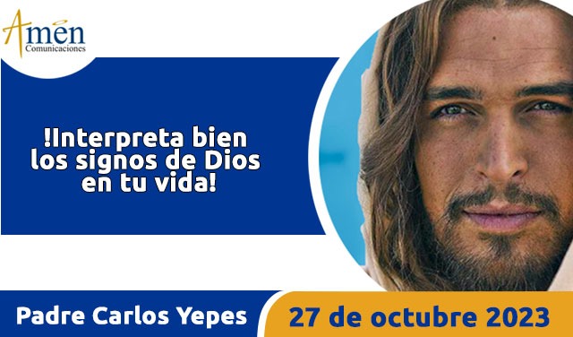 Evangelio de hoy - Padre Carlos Yepes - 27 octubre 2023