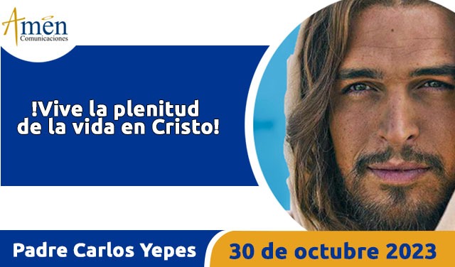 Evangelio de hoy - Padre Carlos Yepes - 30 octubre 2023