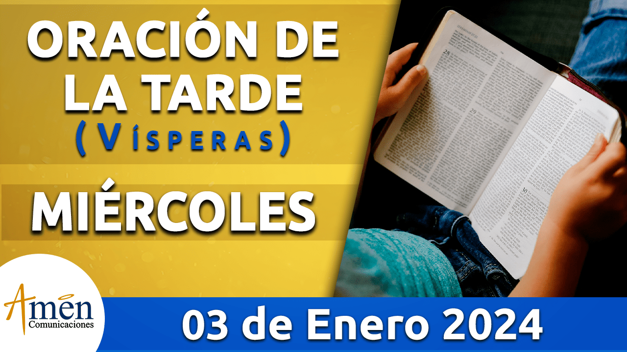 Oración de la tarde - miercoles 3 - enero 2024-padre carlos yepes