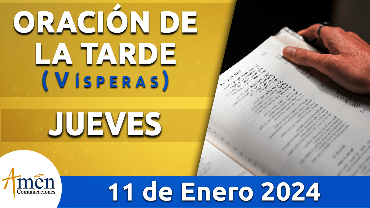 Oración de la tarde - jueves 11 - enero 2024-padre carlos yepes