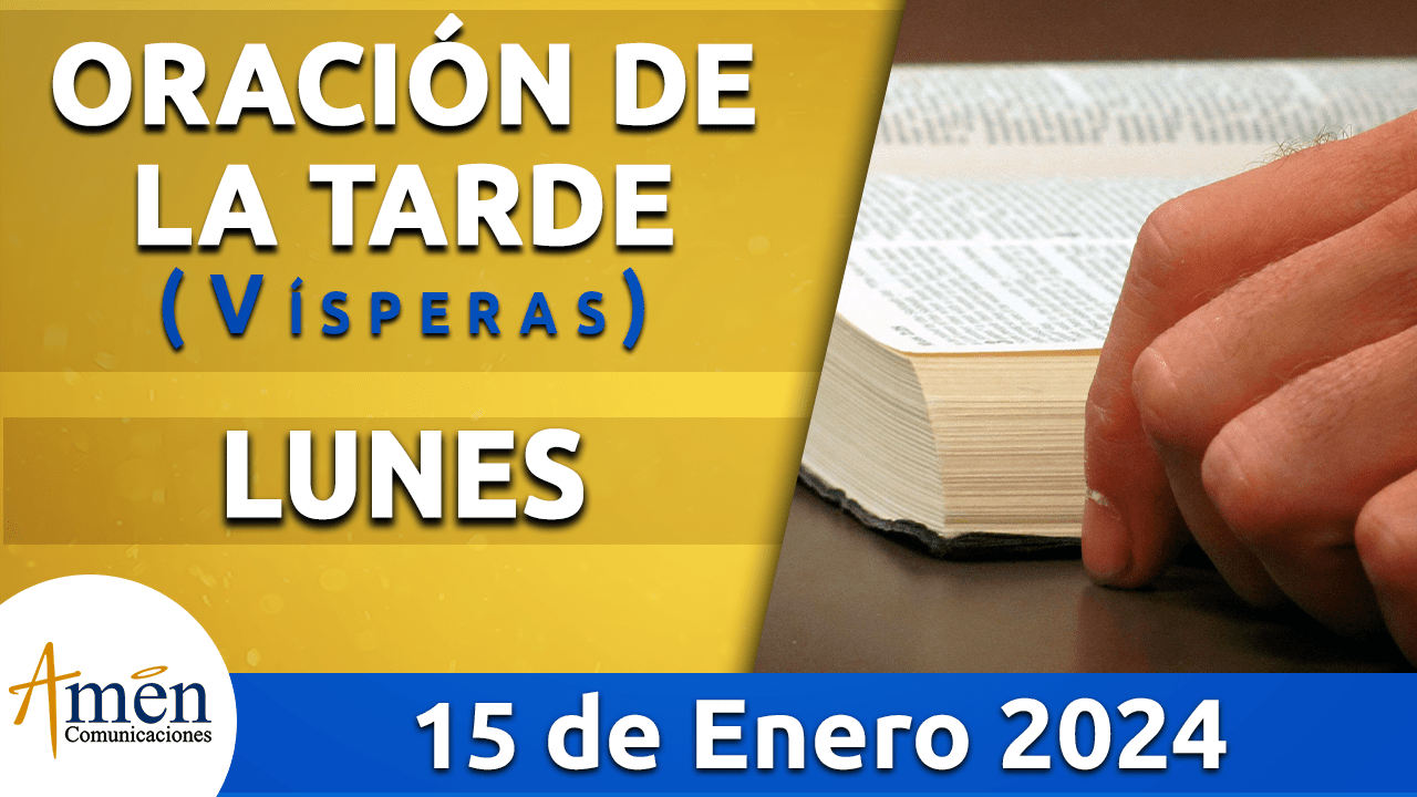 Oración de la tarde - lunes 15 - enero 2024-padre carlos yepes
