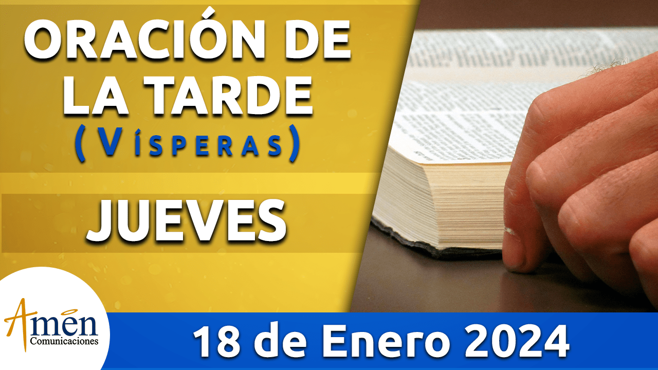 Oración de la tarde - jueves 18 - enero 2024-padre carlos yepes