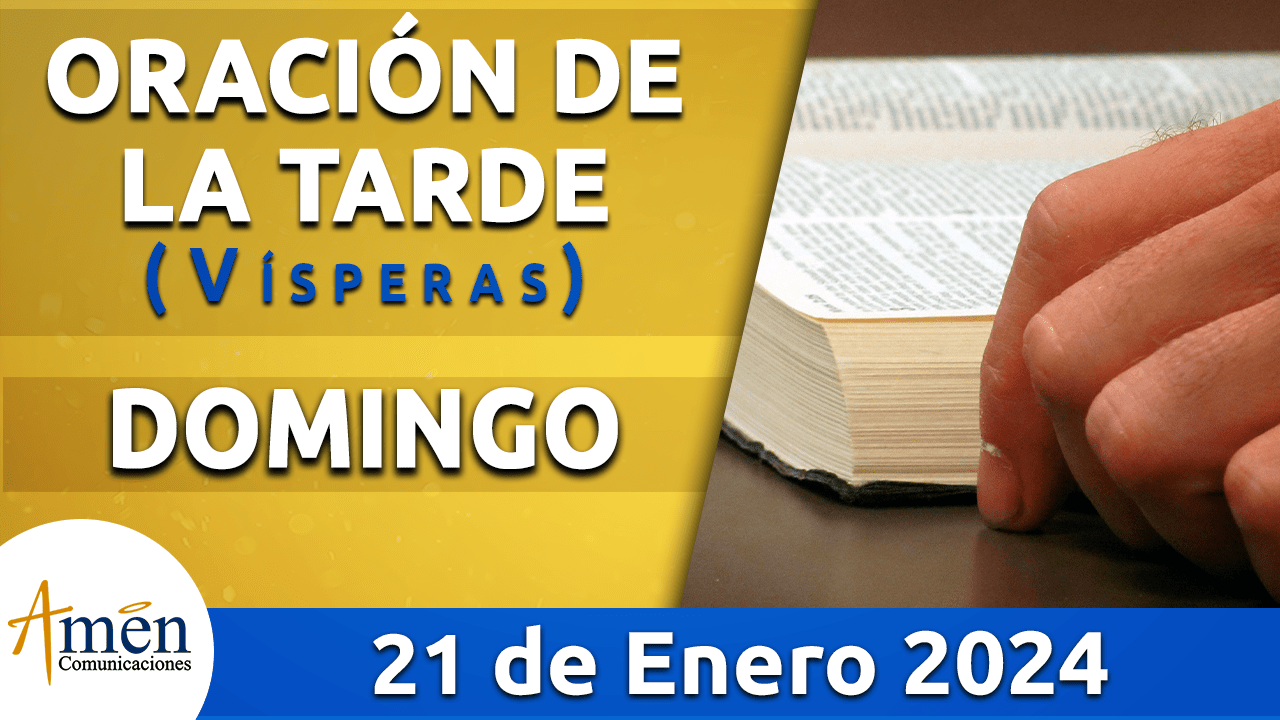 Oración de la tarde - domingo 21 - enero 2024-padre carlos yepes