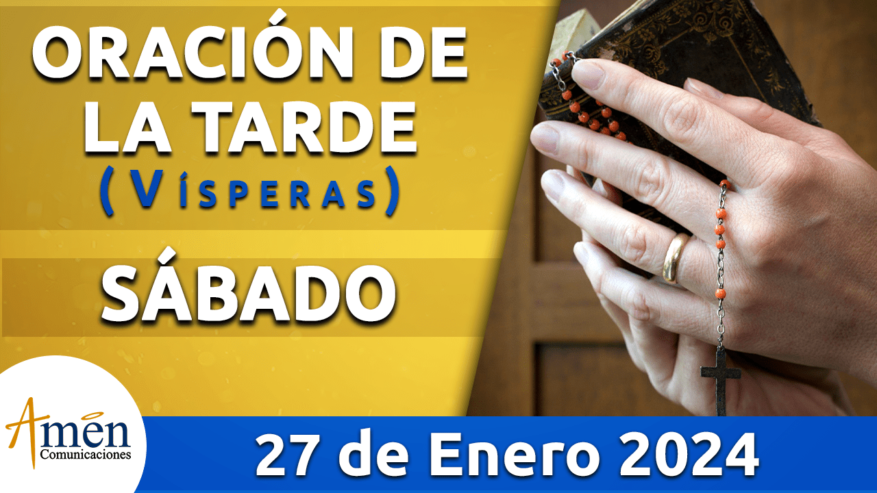 Oración de la tarde - sábado 27 - enero 2024-padre carlos yepes