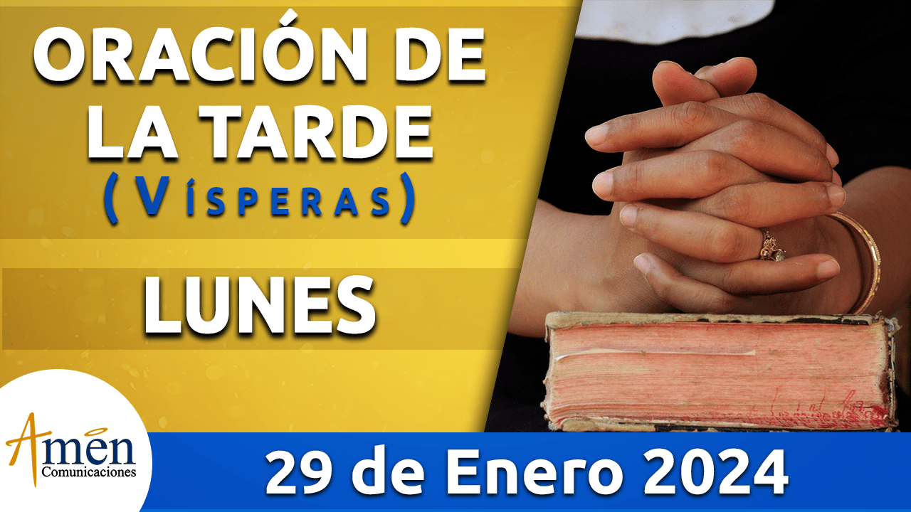 Oración de la tarde - lunes 29 - enero 2024-padre carlos yepes