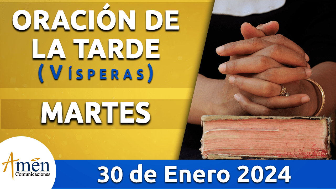 Oración de la tarde - martes 30 - enero 2024-padre carlos yepes