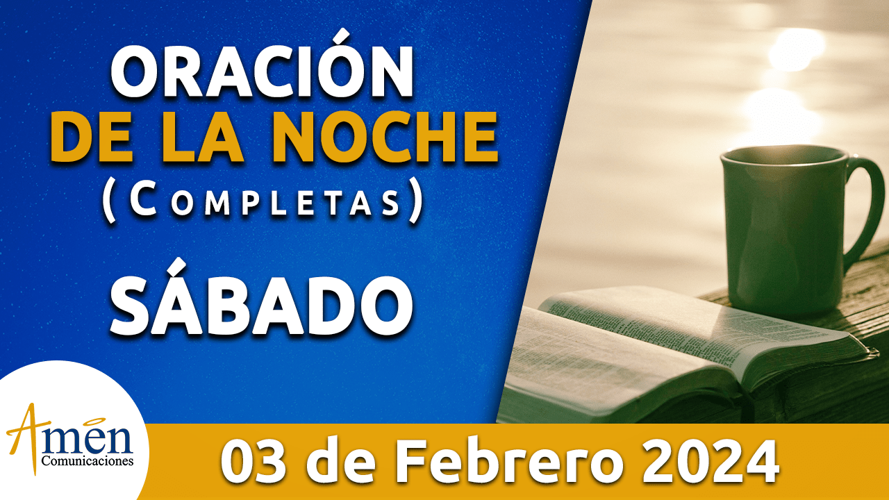 oración de la noche- sabado 3 febrero 2024 - padre carlos yepes