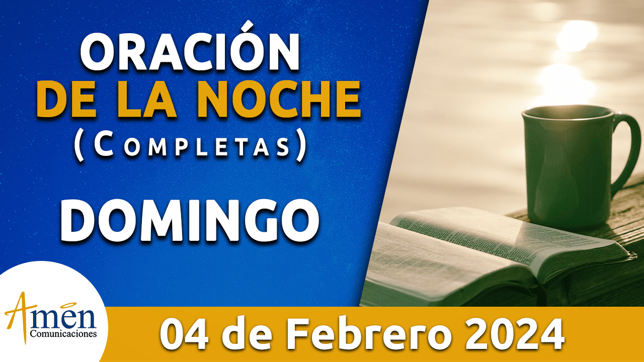oración de la noche- domingo 4 febrero 2024 - padre carlos yepes