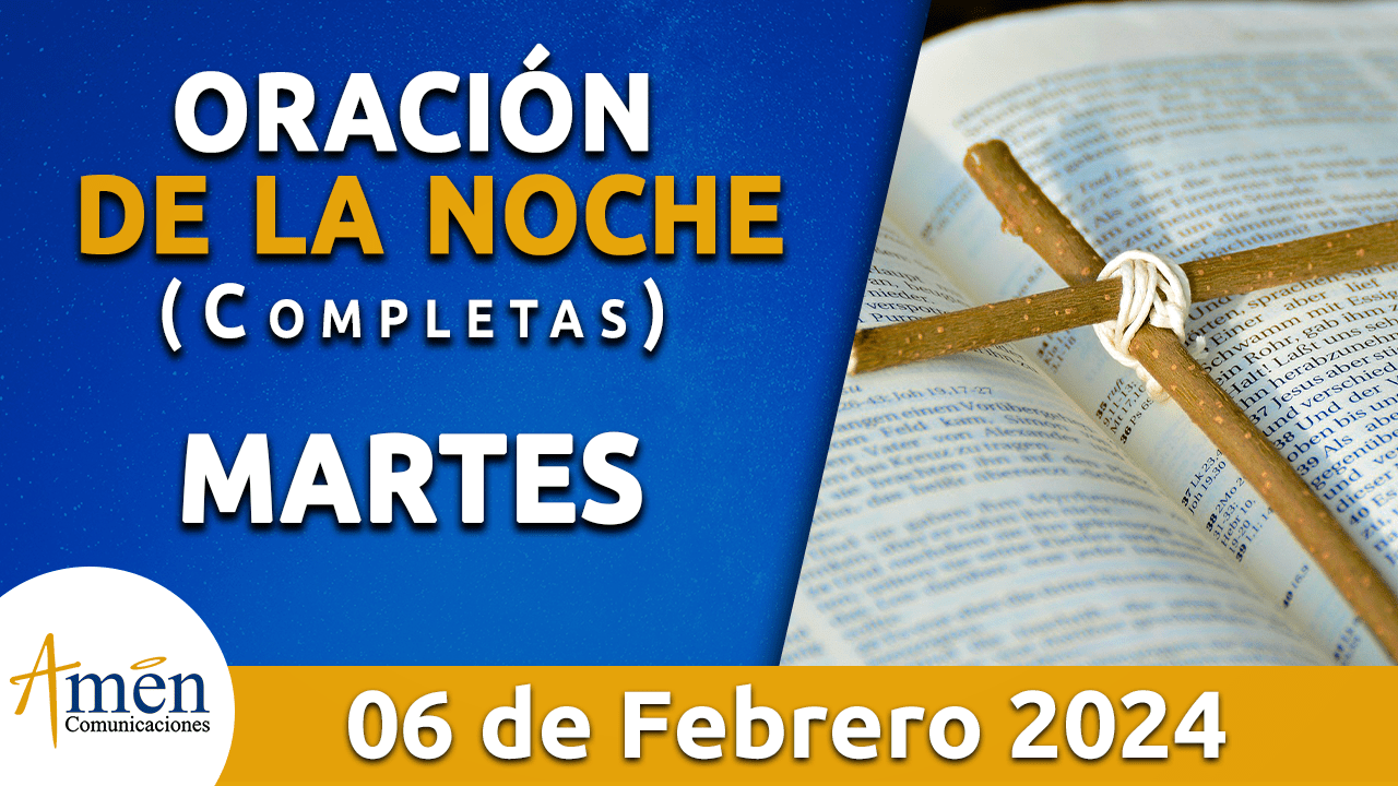 oración de la noche- martes 6 febrero 2024 - padre carlos yepes