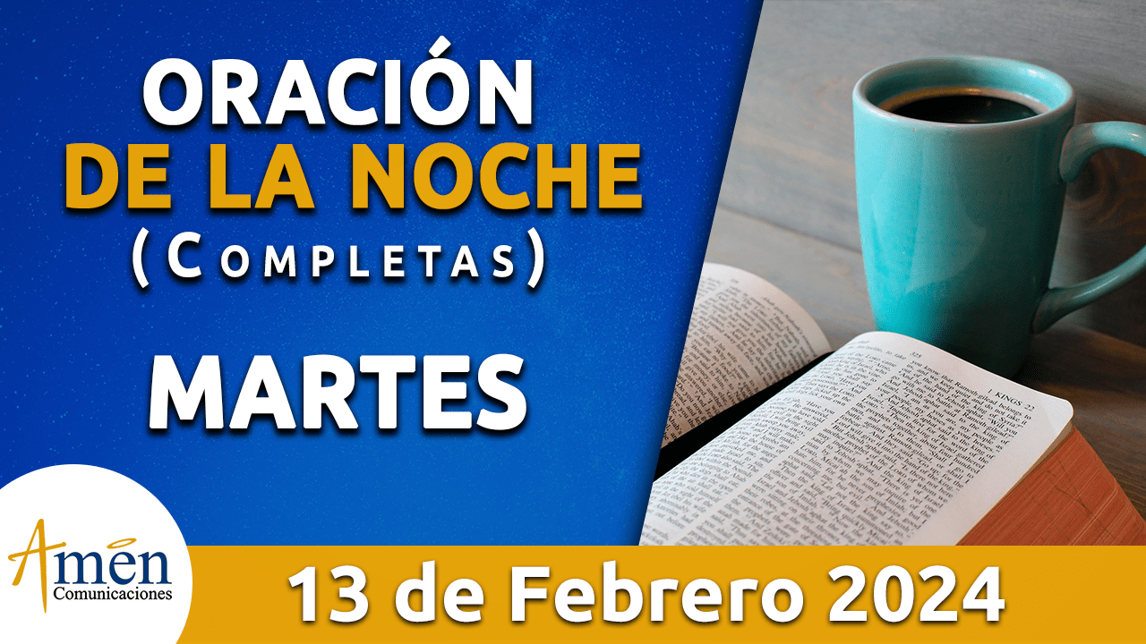 oración de la noche- martes 13 febrero 2024 - padre carlos yepes