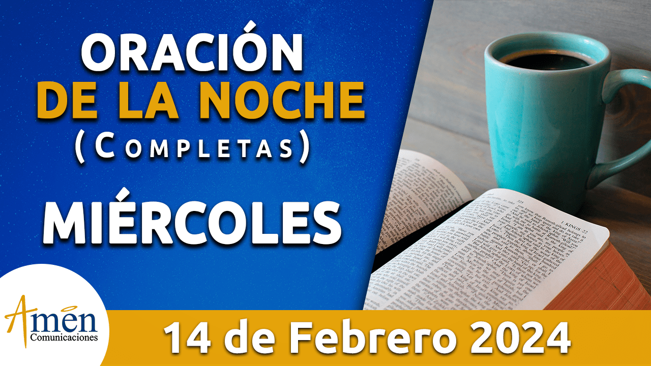 oración de la noche- miercoles 14 febrero 2024 - padre carlos yepes