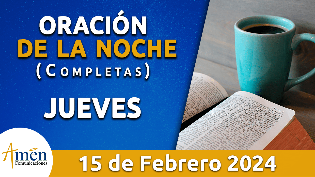 oración de la noche- jueves 15 febrero 2024 - padre carlos yepes