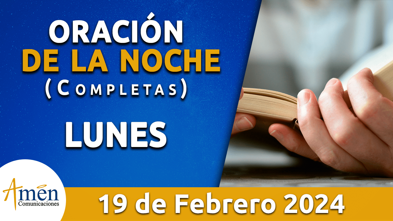 oración de la noche- lunes 19 - febrero 2024 - padre carlos yepes