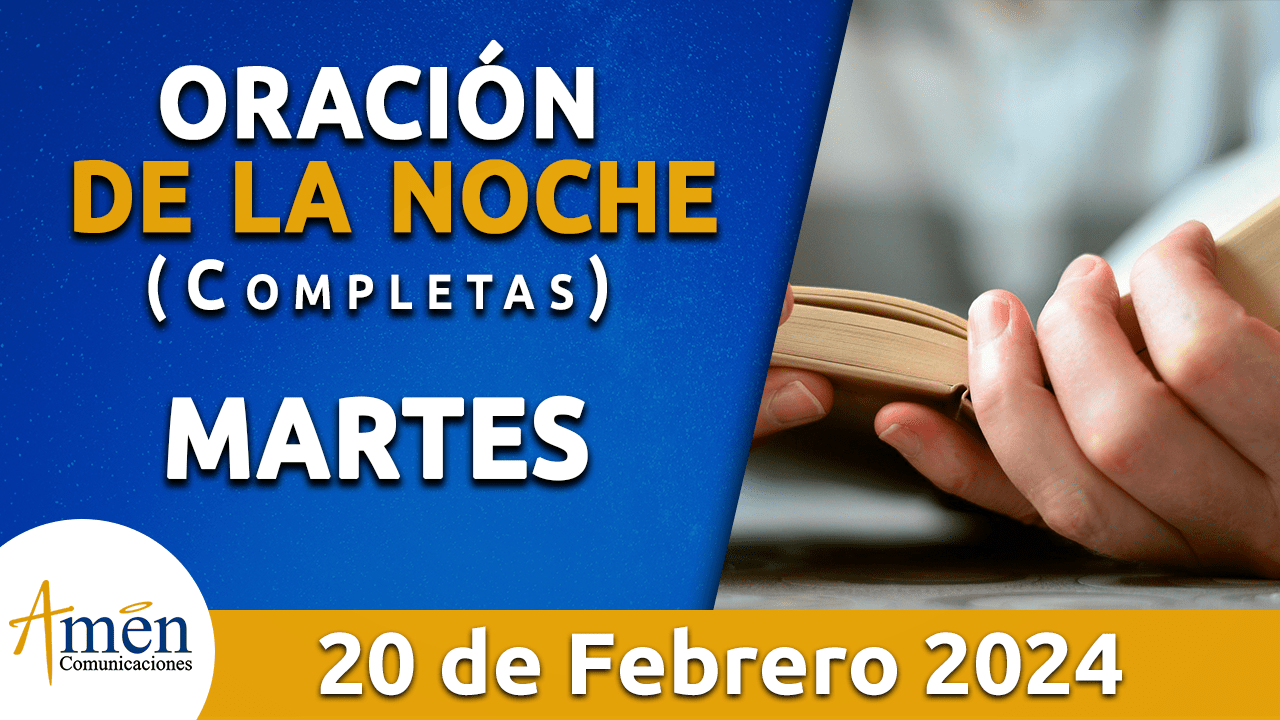 oración de la noche- martes 20 - febrero 2024 - padre carlos yepes