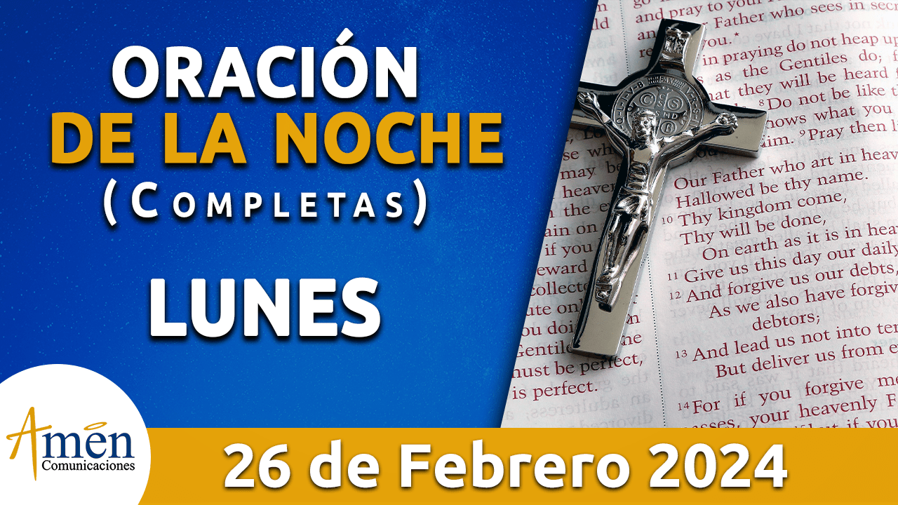 oración de la noche- lunes 26 - febrero 2024 - padre carlos yepes