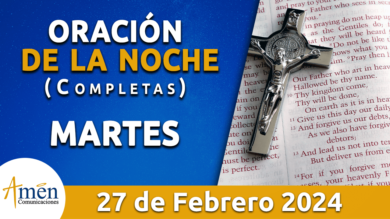 oración de la noche- martes 27 - febrero 2024 - padre carlos yepes