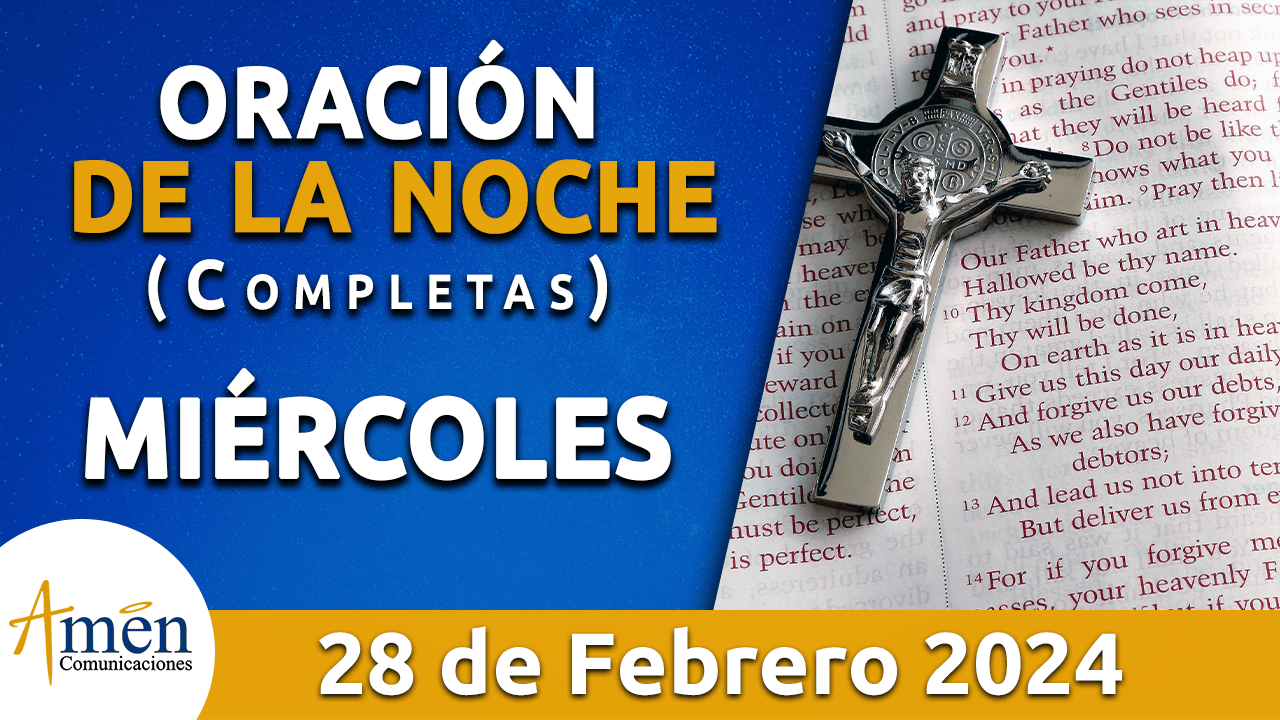 oración de la noche- miercoles 28 - febrero 2024 - padre carlos yepes
