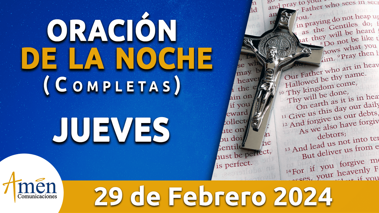 oración de la noche- jueves 29 - febrero 2024 - padre carlos yepes