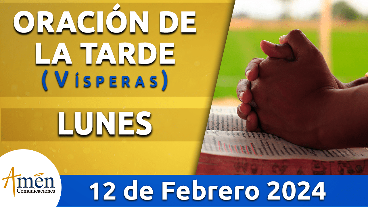 Oración de la tarde - lunes 12 - febrero 2024-padre carlos yepes