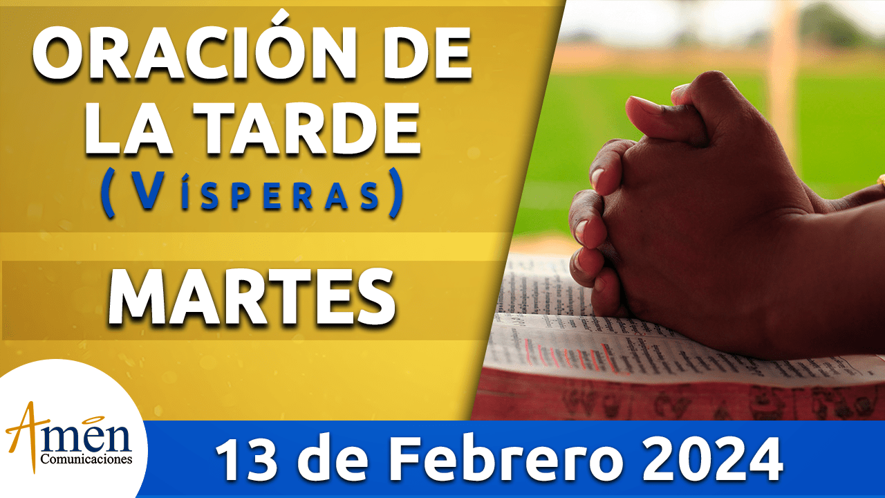 Oración de la tarde - martes 13 - febrero 2024-padre carlos yepes