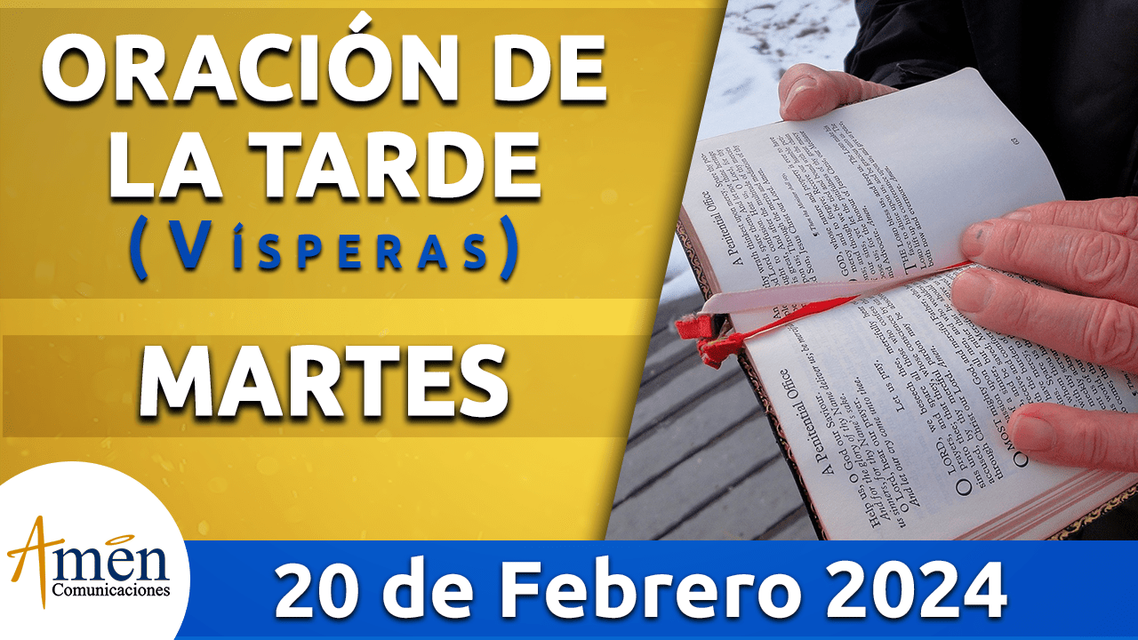 Oración de la tarde - martes 20 - febrero 2024-padre carlos yepes