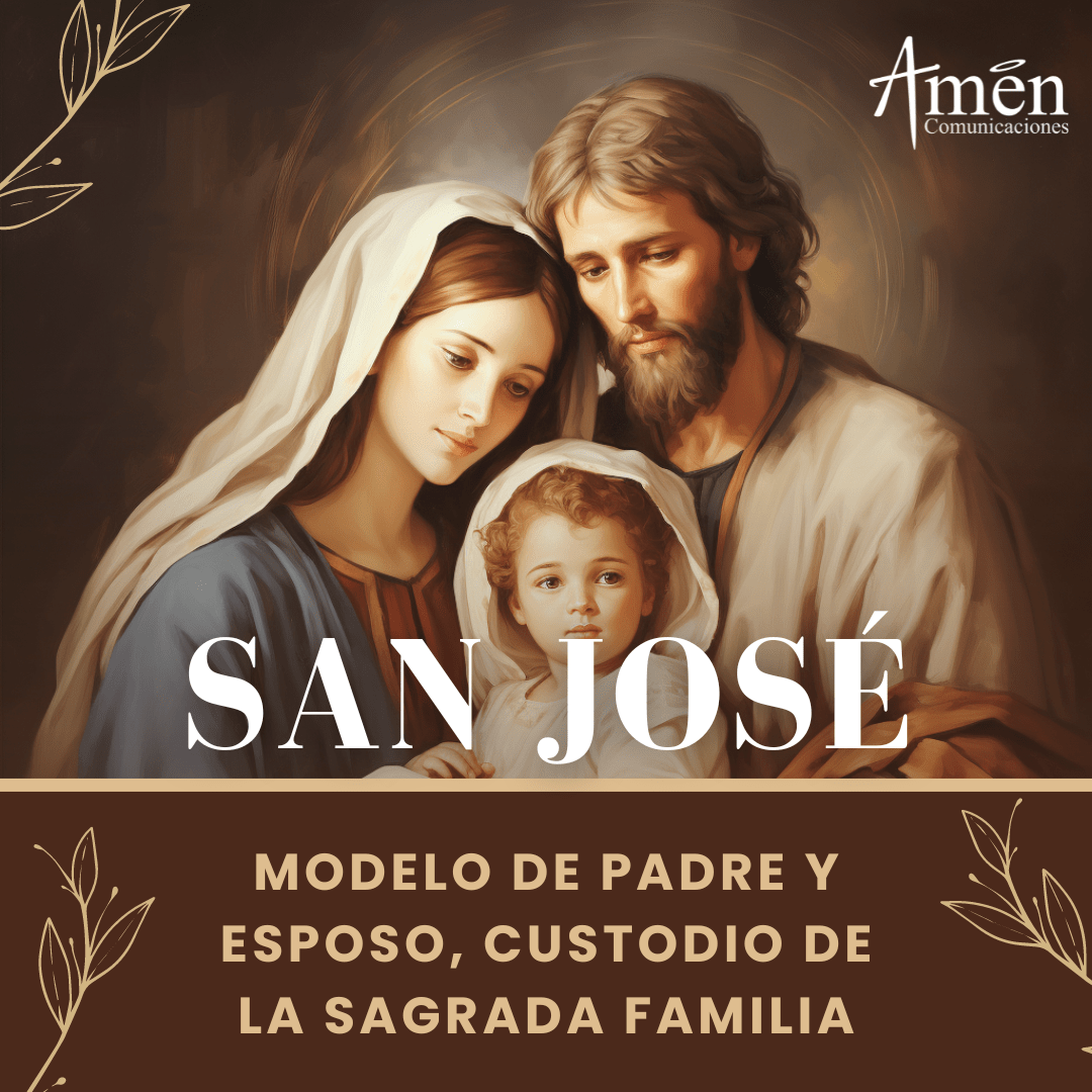 San José, modelo de padre y esposo, y custodio de la Sagrada Familia