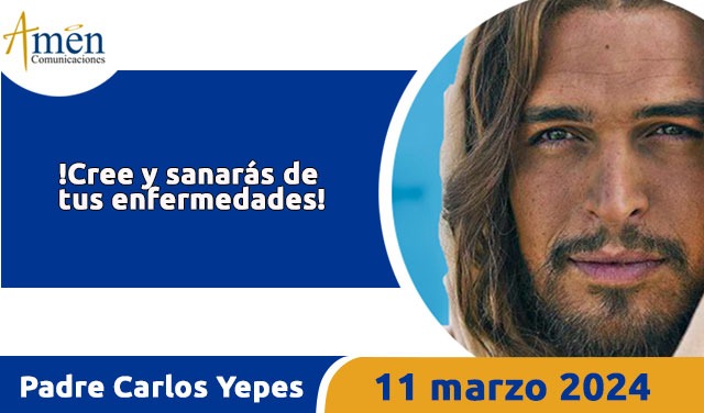 Evangelio del día de hoy- 11 de marzo 2024 - padre carlos yepes