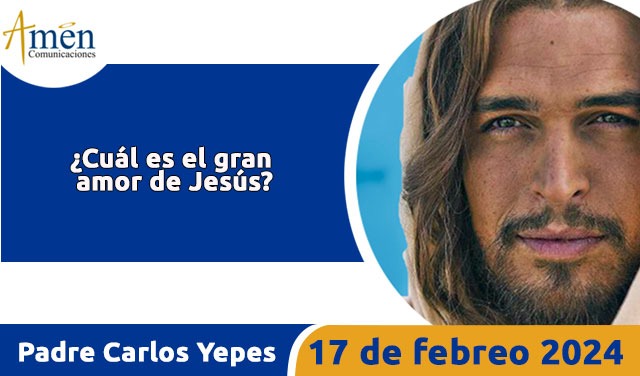 Evangelio del día de hoy- 17 febrero 2024 - padre carlos yepes