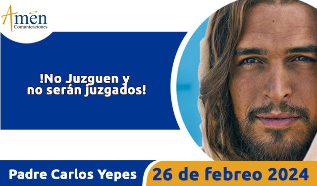 Evangelio del día de hoy- 26 febrero 2024 - padre carlos yepes