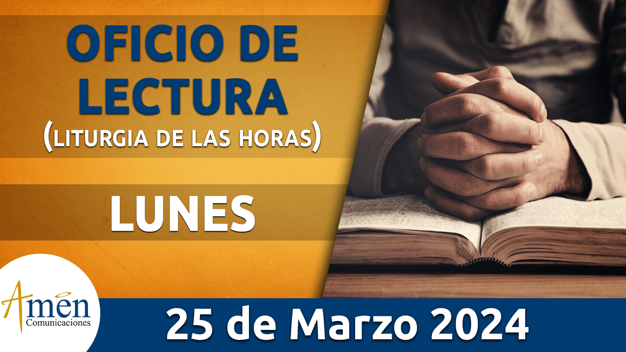 oficio de lectura - lunes 25 - marzo -2024 -padre carlos yepes