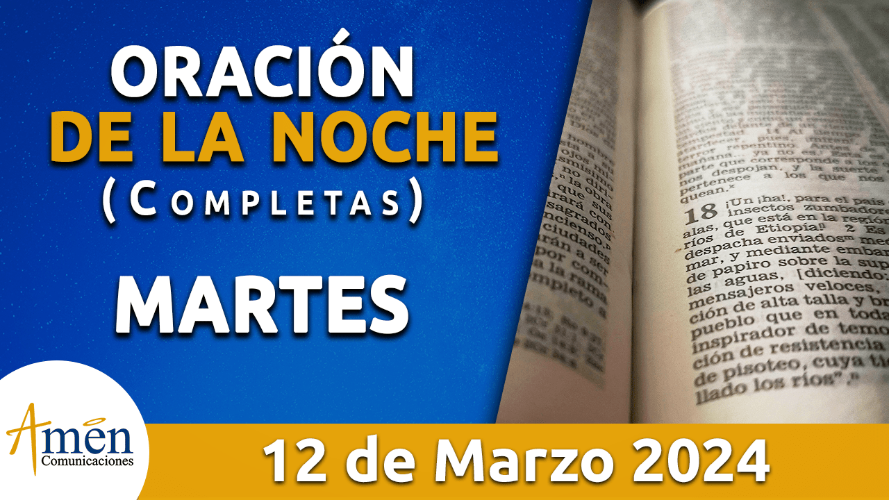oración de la noche- martes 12 - marzo 2024 - padre carlos yepes