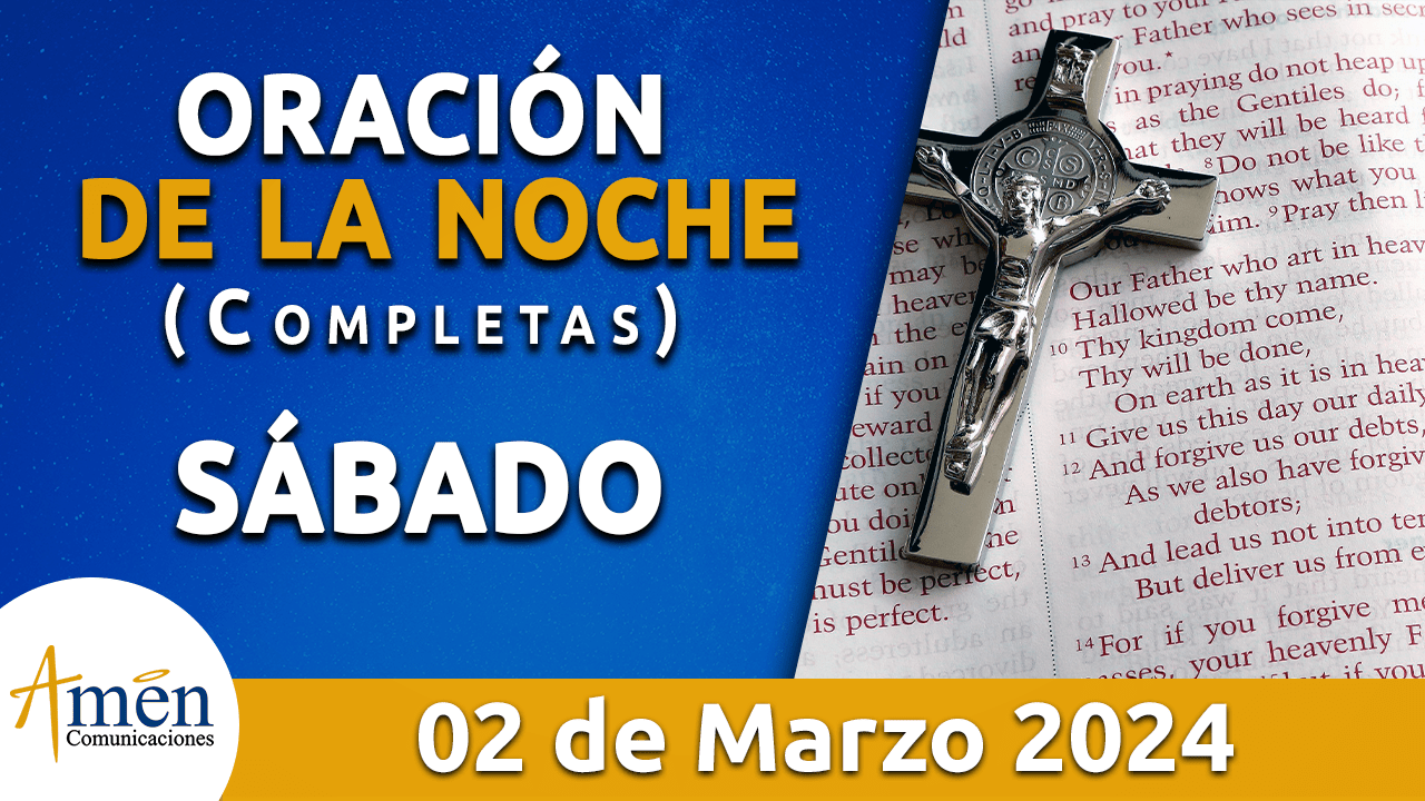 oración de la noche- sábado 2 - marzo 2024 - padre carlos yepes