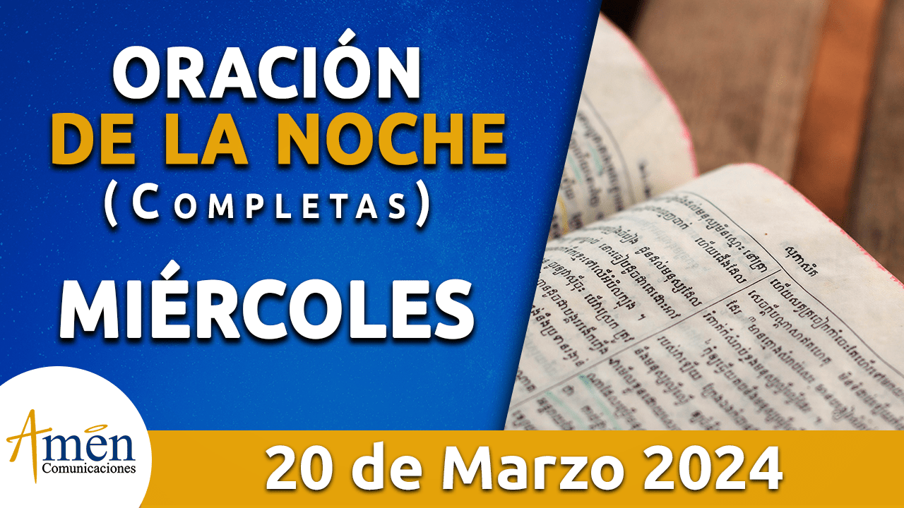 oración de la noche- miercoles 20 - marzo 2024 - padre carlos yepes