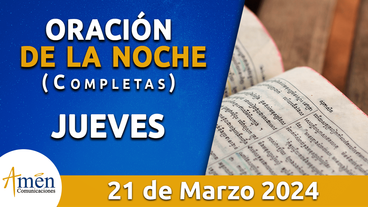 oración de la noche- jueves 21 - marzo 2024 - padre carlos yepes
