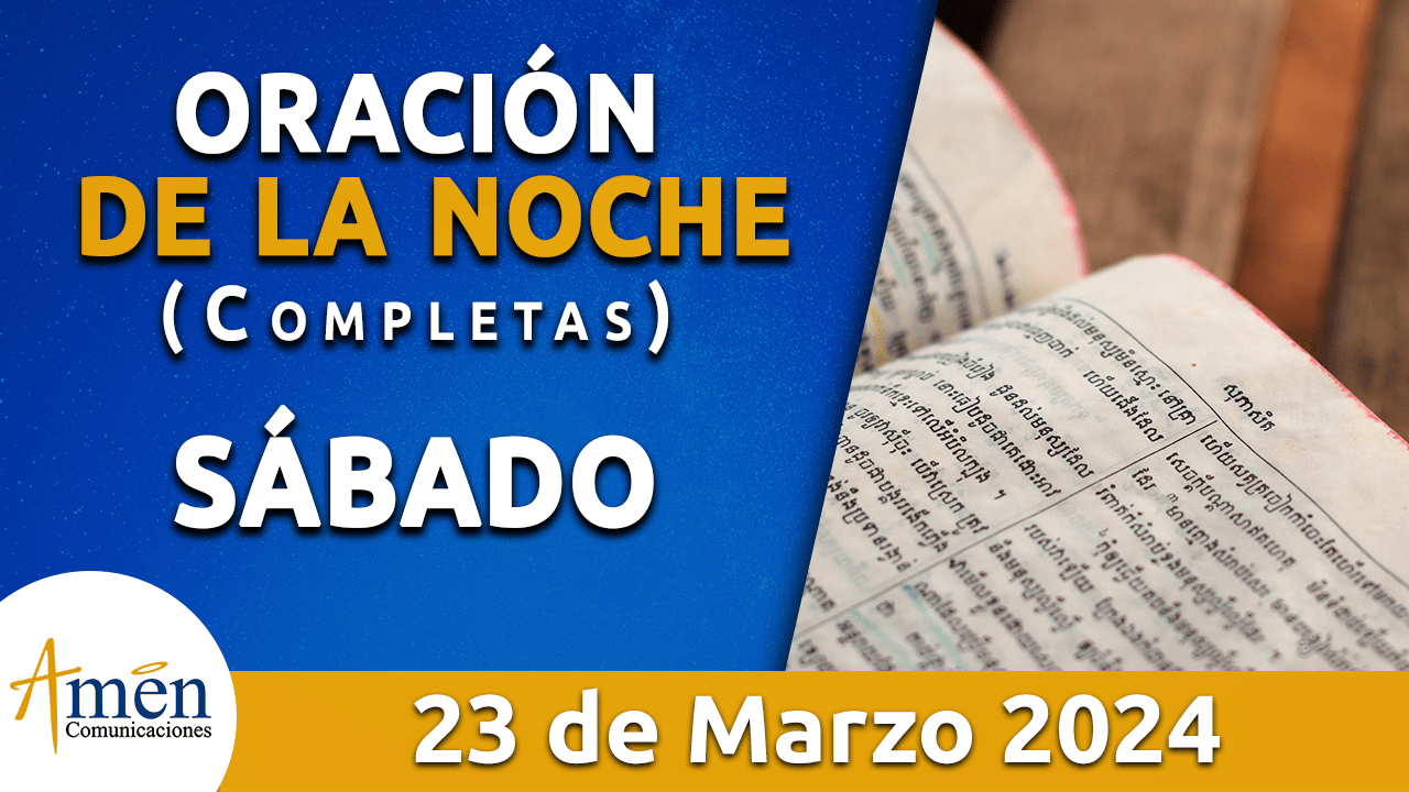 oración de la noche- sábado 23 - marzo 2024 - padre carlos yepes