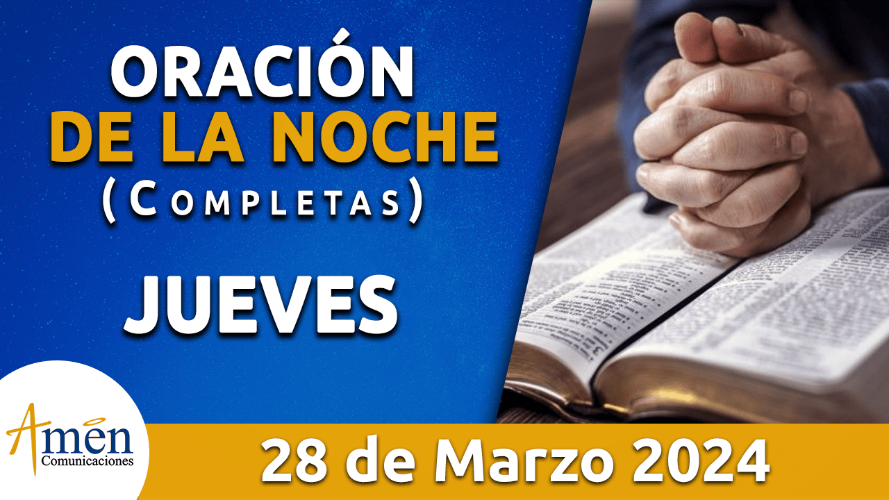 oración de la noche- jueves 28 - marzo 2024 - padre carlos yepes