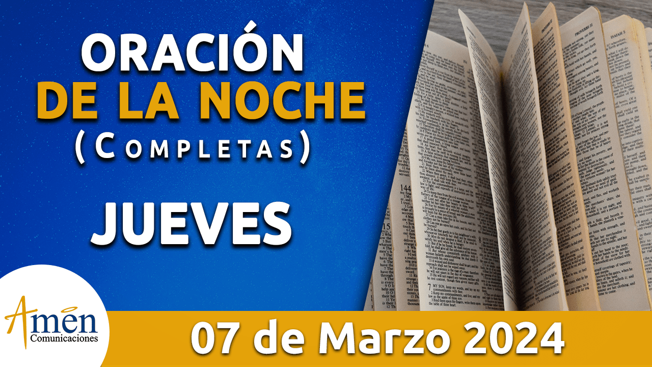 oración de la noche- jueves 7 - marzo 2024 - padre carlos yepes