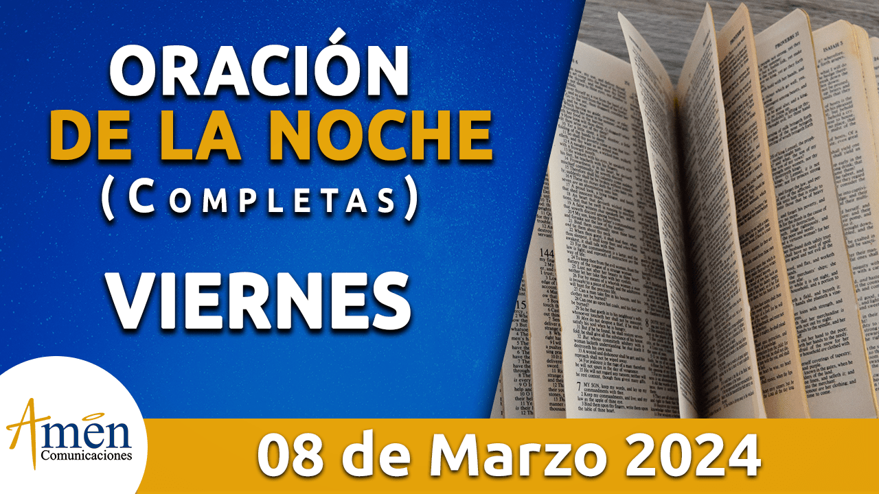 oración de la noche- viernes 8 - marzo 2024 - padre carlos yepes