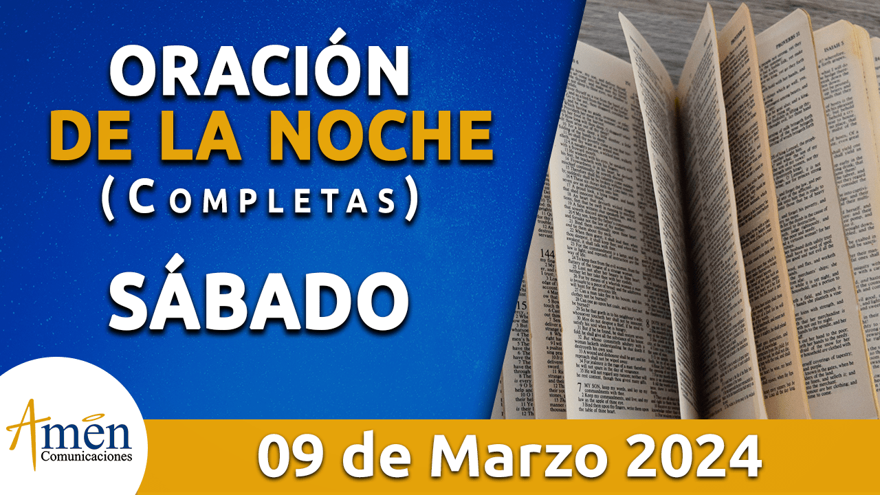 oración de la noche- sábado 9 - marzo 2024 - padre carlos yepes