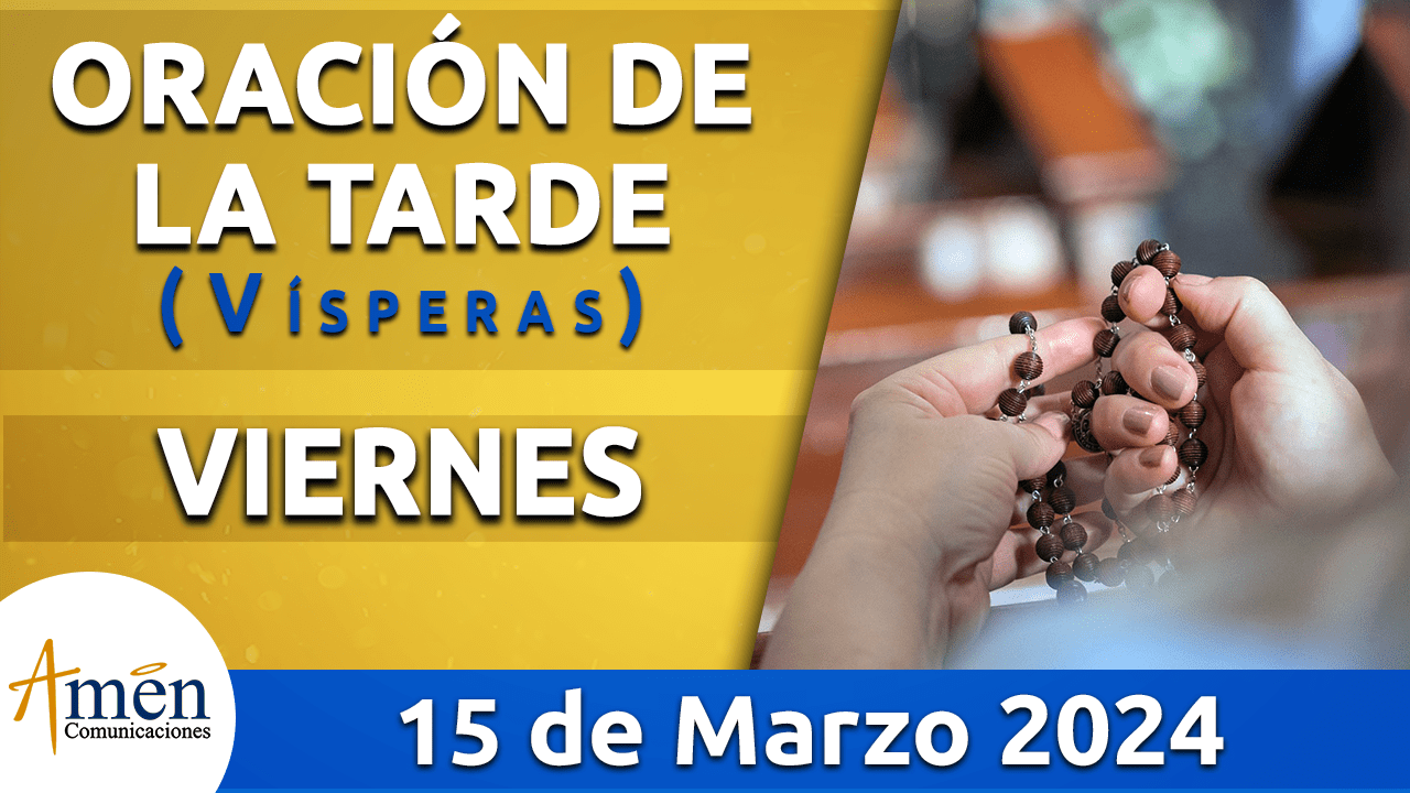 Oración de la mañana - 15 de marzo 2024 - padre carlos yepes