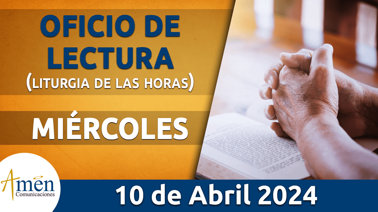 oficio de lectura - miercoles 10 - abril -2024 -padre carlos yepes