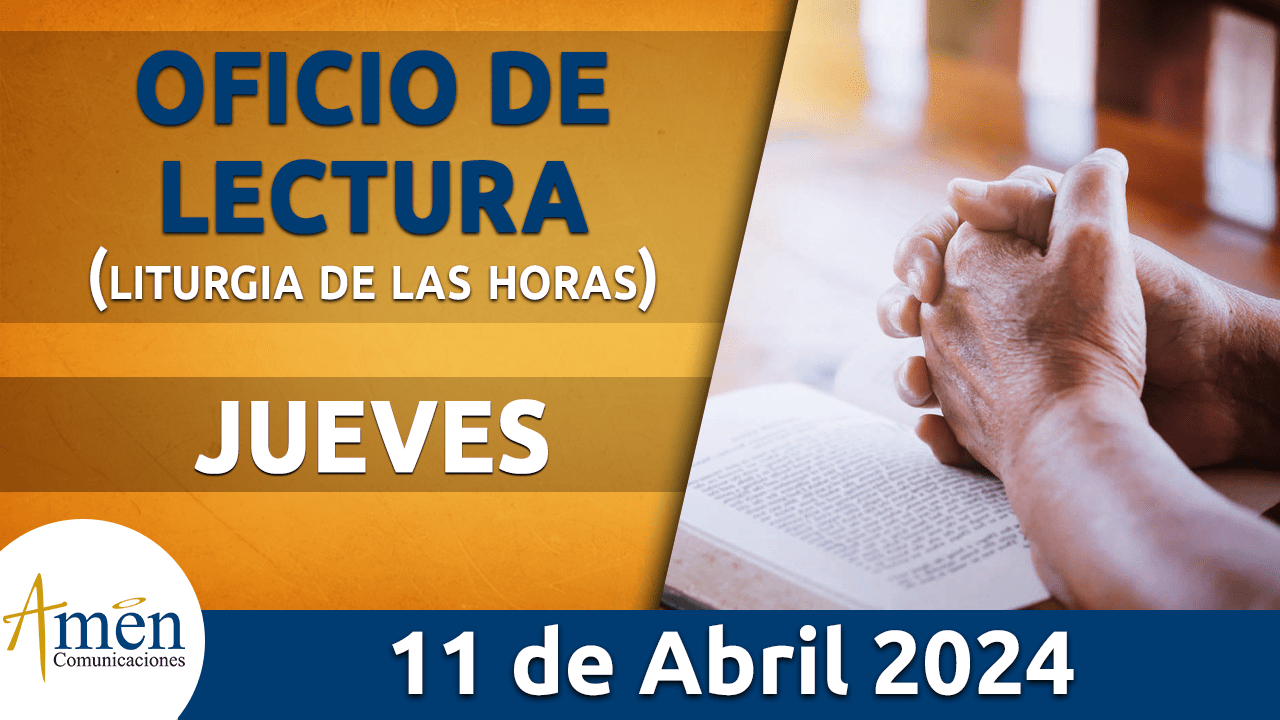oficio de lectura - jueves 11 - abril -2024 -padre carlos yepes