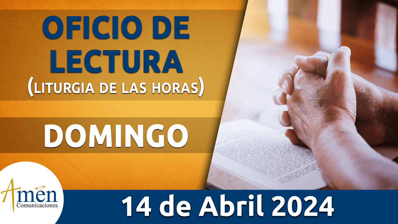 oficio de lectura - domingo 14 - abril -2024 -padre carlos yepes