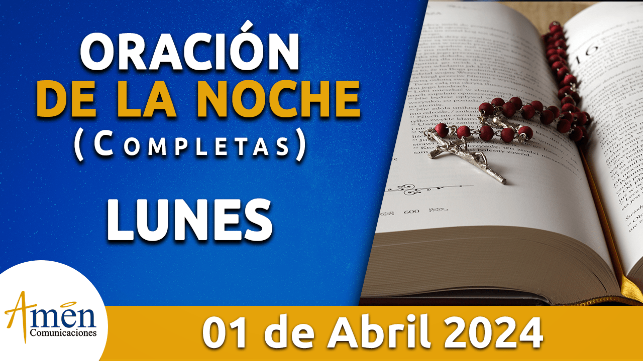 oración de la noche- lunes 1 - abril 2024 - padre carlos yepes