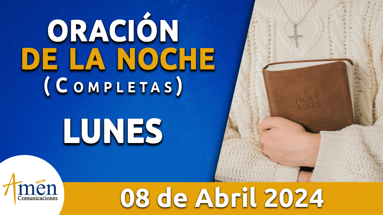 oración de la noche- lunes 8 - abril 2024 - padre carlos yepes
