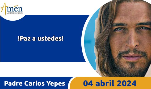 Evangelio del día de hoy- 4 de abril 2024 - padre carlos yepes