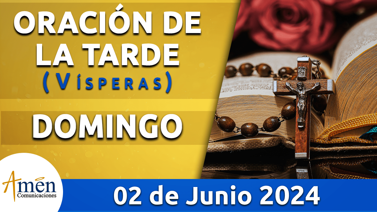 Oración de la tarde - 2 junio 2024 - padre carlos yepes
